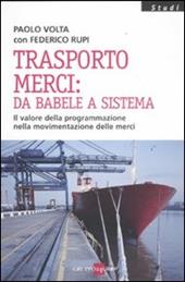 Trasporto merci: da Babele a sistema. Il valore della programmazione nella movimentazione delle merci