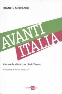 Avanti Italia. Vincere la sfida con i PolitTecnici - Francis Morandi - Libro Il Sole 24 Ore 2019, Studi | Libraccio.it