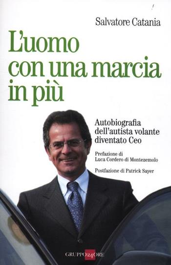 L' uomo con una marcia in più. Autobiografia dell'autista volante diventato Ceo - Salvatore Catania - Libro Il Sole 24 Ore 2019, Studi | Libraccio.it