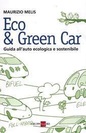 Eco & green car. Guida all'auto ecologica e sostenibile