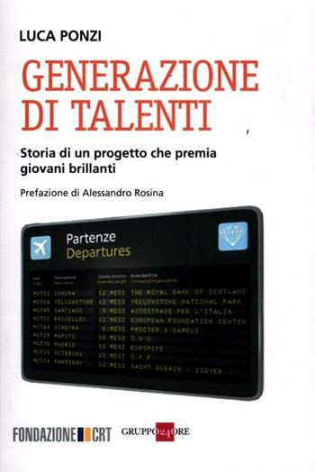 Generazione di talenti. Storia di un progetto che premia giovani brillanti - Luca Ponzi - Libro Il Sole 24 Ore 2019, Studi | Libraccio.it