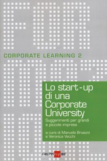 Lo start-up di una Corporate University. Suggerimenti per grandi e piccole imprese  - Libro Il Sole 24 Ore 2019, Corporate learning | Libraccio.it