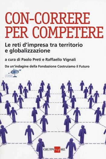 Con-correre per competere. Le reti d'impresa tra territorio e globalizzazione  - Libro Il Sole 24 Ore 2019, Studi | Libraccio.it