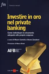 Investire in oro nel private banking. Come individuare lo strumento adeguato alle proprie esigenze