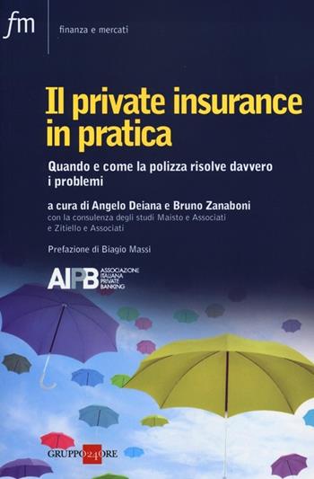 Il private insurance in pratica. Quando e come la polizza risolve davvero i problemi  - Libro Il Sole 24 Ore 2019, Finanza e mercati | Libraccio.it