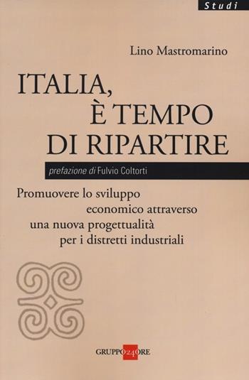 Italia, è tempo di ripartire - Lino Mastromarino - Libro Il Sole 24 Ore 2019, Studi | Libraccio.it