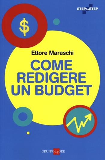 Come redigere un budget - Ettore Maraschi - Libro Il Sole 24 Ore 2019, Step by step | Libraccio.it