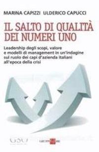 Il salto di qualità dei numeri uno. Leadership degli scopi, valore e modelli di management in un'indagine sul ruolo dei capi d'azienda italiani all'epoca della crisi - Marina Capizzi, Ulderico Capucci - Libro Il Sole 24 Ore 2019, Studi | Libraccio.it