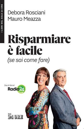 Risparmiare è facile (se sai come fare) - Debora Rosciani, Mauro Meazza - Libro Il Sole 24 Ore 2019 | Libraccio.it