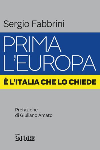 Prima l'Europa. È l'Italia che lo chiede - Sergio Fabbrini - Libro Il Sole 24 Ore 2020 | Libraccio.it