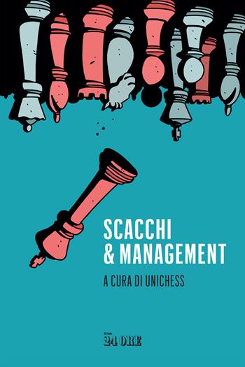 Scacchi e management  - Libro Il Sole 24 Ore 2021 | Libraccio.it