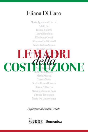 Le madri della Costituzione - Di Caro Eliana - Libro Il Sole 24 Ore 2021 | Libraccio.it