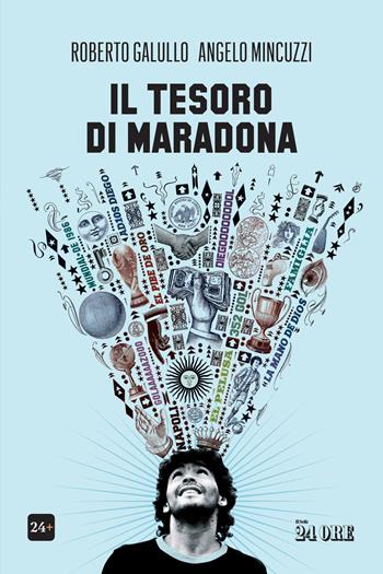 Il tesoro di Maradona - Roberto Galullo, Angelo Mincuzzi - Libro Il Sole 24 Ore 2021, Fiume di denaro | Libraccio.it