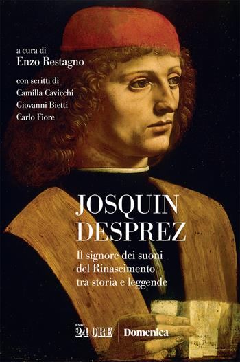 Josquin Desprez. Il signore dei suoni del Rinascimento tra storia e leggende  - Libro Il Sole 24 Ore 2021 | Libraccio.it