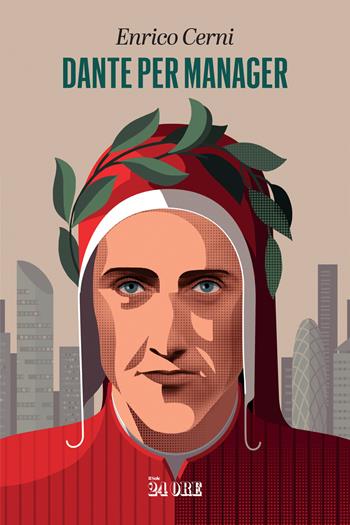 Dante per manager - Enrico Cerni - Libro Il Sole 24 Ore 2021 | Libraccio.it