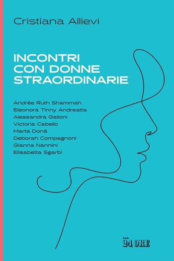 Incontri con donne straordinarie - Cristiana Allievi - Libro Il Sole 24 Ore 2023 | Libraccio.it