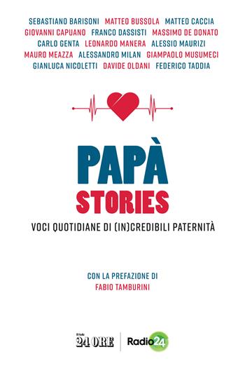 Papà stories. Voci quotidiane di (in)credibili paternità  - Libro Il Sole 24 Ore 2022 | Libraccio.it