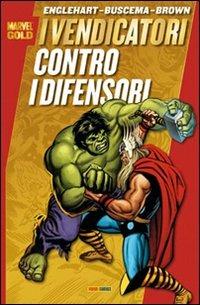 I vendicatori contro i difensori - Steve Englehart, Salvatore Buscema, Bob Brown - Libro Panini Comics 2008, Marvel Gold | Libraccio.it