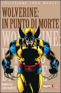 In punto di morte. Wolverine - Warren Ellis, Leinil Francis Yu - Libro Panini Comics 2009, Marvel Italia | Libraccio.it