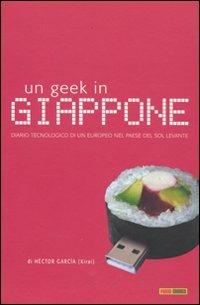 Un geek in Giappone - Héctor García - Libro Panini Comics 2009 | Libraccio.it
