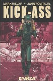 Kick-Ass. Spacca. Vol. 1