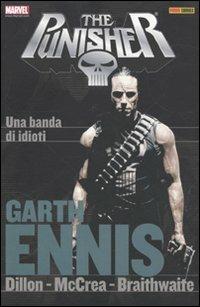 Garth Ennis Collection. The Punisher. Vol. 5: Una banda di idioti - Garth Ennis, Steve Dillon, Tom Mandrake - Libro Panini Comics 2009, Marvel Italia | Libraccio.it