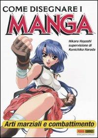 Come disegnare i manga. Vol. 8: Arti marziali e combattimento - Hikaru Hayashi - Libro Panini Comics 2010, Planet manga | Libraccio.it