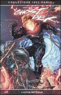L' ultima battaglia. Ghost Rider - Jason Aaron, Tan E. Huat, Tony Moore - Libro Panini Comics 2010, Collezione 100% Marvel | Libraccio.it
