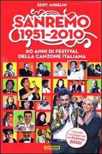 Sanremo 1951-2010. 60 anni di festival della canzone italiana - Eddy Anselmi - Libro Panini Comics 2010 | Libraccio.it