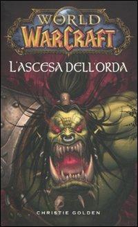 L' ascesa dell'orda. World of Warcraft. Vol. 3 - Christie Golden - Libro Panini Comics 2010 | Libraccio.it
