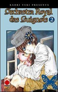 Orchestre royal des Guignols. Vol. 2 - Kaori Yuki - Libro Panini Comics 2010, Planet manga | Libraccio.it