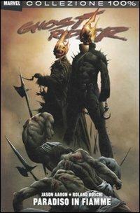 Il paradiso in fiamme. Ghost Rider - Jason Aaron, Roland Boschi - Libro Panini Comics 2011, Collezione 100% Marvel | Libraccio.it
