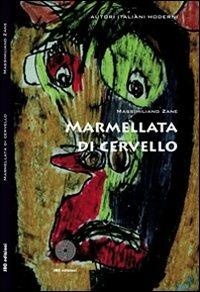 Marmellata di cervello - Massimiliano Zane - Libro SBC Edizioni 2008, Autori italiani moderni | Libraccio.it