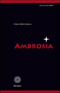 Ambrosia - Fabio Bertarelli - Libro SBC Edizioni 2008, Giallo e nero | Libraccio.it