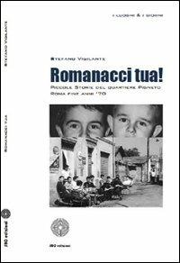 Romanacci tua! - Stefano Vigilante - Libro SBC Edizioni 2009, I luoghi e i giorni | Libraccio.it
