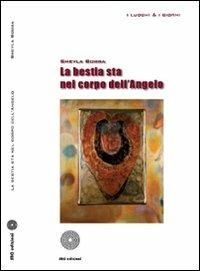La bestia sta nel corpo dell'Angelo - Sheyla Bobba - Libro SBC Edizioni 2010, I luoghi e i giorni | Libraccio.it