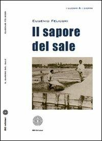 Il sapore del sale - Eugenio Felicori - Libro SBC Edizioni 2010, I luoghi e i giorni | Libraccio.it