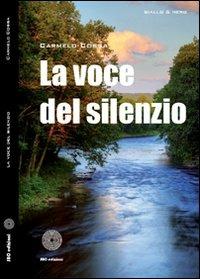 La voce del silenzio - Carmelo Cossa - Libro SBC Edizioni 2010, Giallo e nero | Libraccio.it