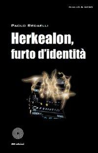 Herkaleon, furto d'identità - Paolo Redaelli - Libro SBC Edizioni 2010, Giallo e nero | Libraccio.it