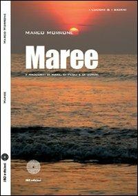 Maree - Marco Morrone - Libro SBC Edizioni 2010, I luoghi e i giorni | Libraccio.it