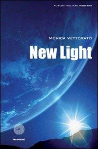 New light - Monica Vettorato - Libro SBC Edizioni 2011, Autori italiani moderni | Libraccio.it