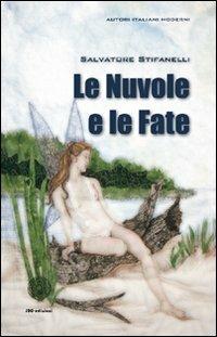 Le nuvole e le fate - Salvatore Stifanelli - Libro SBC Edizioni 2011, Autori italiani moderni | Libraccio.it
