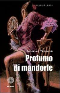Profumo di mandorle - Marcello Tessadri - Libro SBC Edizioni 2011, I luoghi e i giorni | Libraccio.it