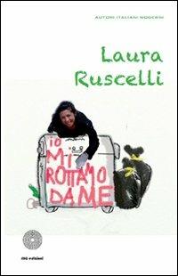 Io mi rottamo da me - Laura Ruscelli - Libro SBC Edizioni 2011, Autori italiani moderni | Libraccio.it