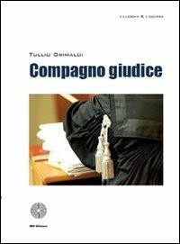 Compagno giudice - Tullio Grimaldi - Libro SBC Edizioni 2011, I luoghi e i giorni | Libraccio.it