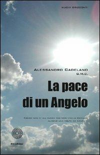 La pace di un angelo - Alessandro Cadelano - Libro SBC Edizioni 2012, Nuovi orizzonti | Libraccio.it