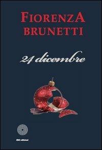 24 dicembre - Fiorenza Brunetti - Libro SBC Edizioni 2012, I luoghi e i giorni | Libraccio.it