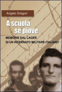 A scuola se piove - Angelo Gregori - Libro SBC Edizioni 2013, I luoghi e i giorni | Libraccio.it