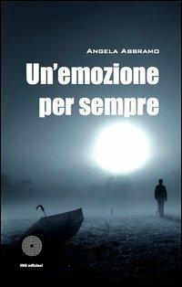 Un' emozione per sempre - Angela Abbramo - Libro SBC Edizioni 2013 | Libraccio.it
