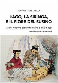 L'ago, la siringa e il fiore del susino - Alvaro Vaccarella - Libro SBC Edizioni 2013, I luoghi e i giorni | Libraccio.it